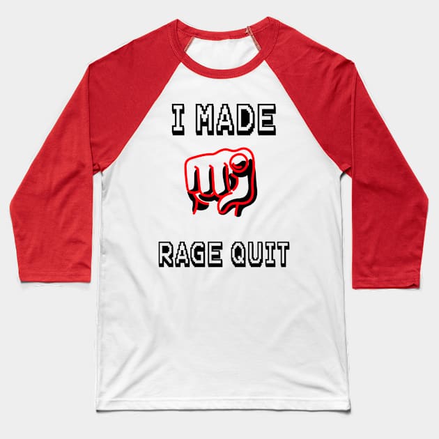 I Made You Rage Quit Baseball T-Shirt by MarvelousWonders